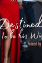 Forced by fate – Destined to be his Wife